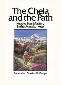 the chela and the path keys to soul masterry in the aquarian age
