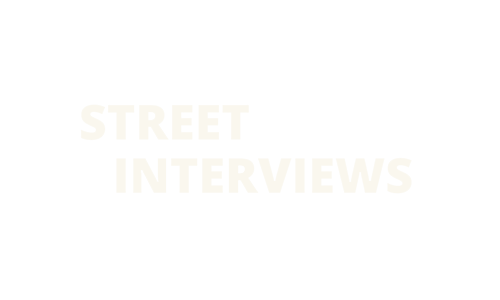 Street Interviews