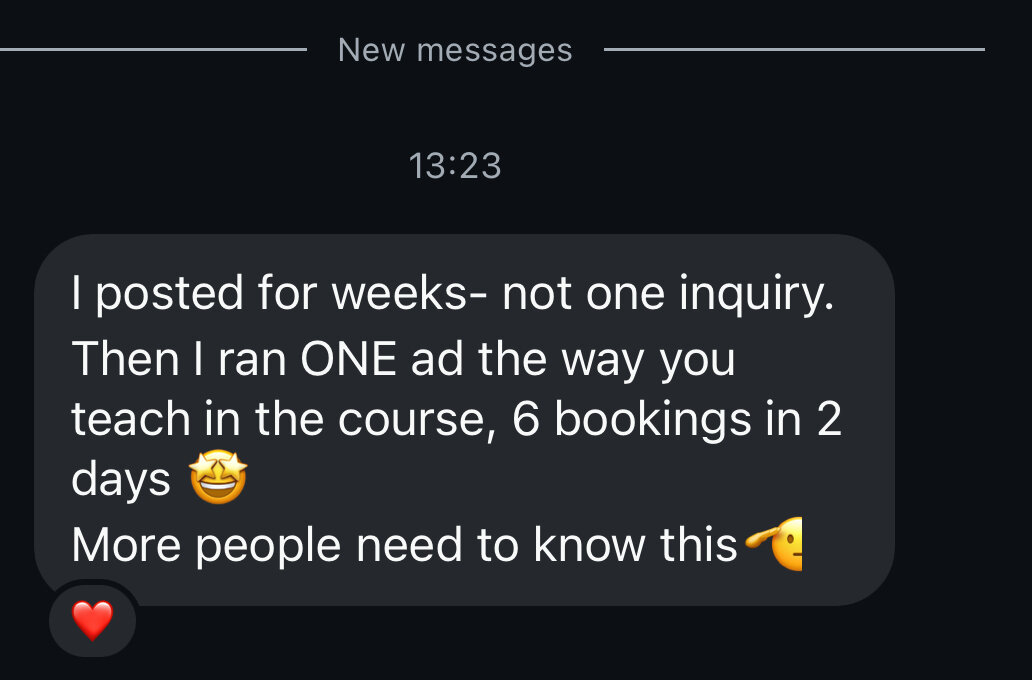 Client message: I ran ONE ad and got 6 bookings in 2 days