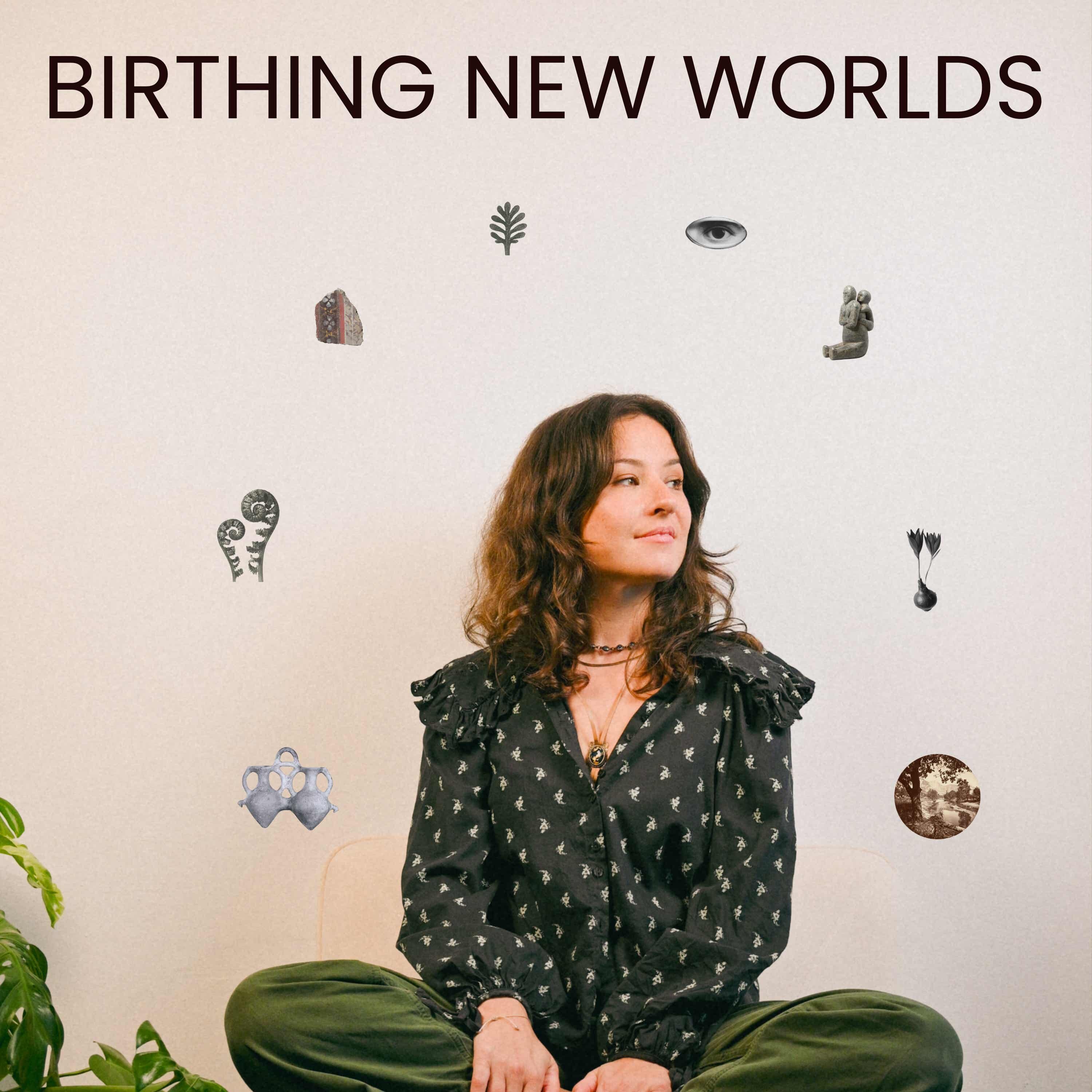 Birthing New Worlds podcast, by Kate Hopkins