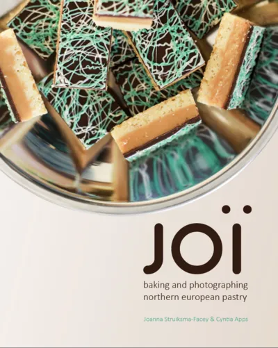 Cover of JOÏ: Baking and Photographing Northern European Pastry by Joanna Struiksma-Facey and Cyntia Apps